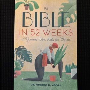 The Bible in 52 Weeks: A Yearlong Bible Study for Women